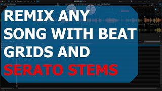 Remix on the fly Easily | with beat grids and Serato DJ stems.