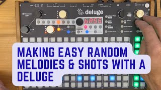 How to make EASY RANDOM MELODIES & SHOTS with  a Deluge Synthstrom