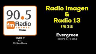 Evergreen - Barbra Streisand * Radio Imagen & Radio 13 Music Fan Club