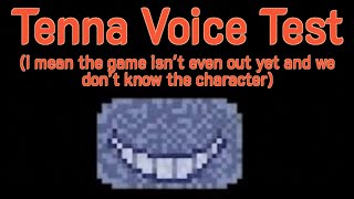 Tenna Voice Test (trust me guys, i'm being serious)