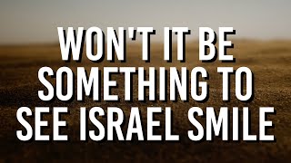 Won't It Be Something to See Israel Smile | The Songs of Zion 100 - Congregational Singing
