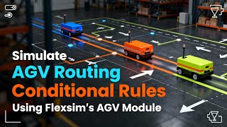 Understanding Conditional Rules for AGV Routing : FlexSim's AGV Module