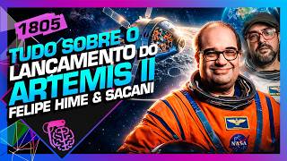 LANÇAMENTO ARTEMIS II: FELIPE HIME  E SÉRGIO SACANI - Inteligência Ltda. Podcast #1805