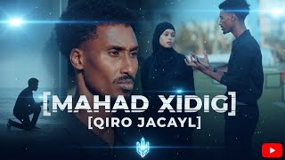 MAHAD XIDIG | QIIRO JACAYL | OFFICIAL VIDEO 2025