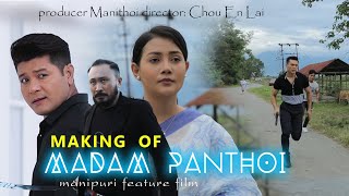MAKING OF MADAM PANTHOI | MANIPURI FEATURE FILM