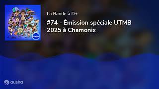 #74 - Émission spéciale UTMB 2025 à Chamonix