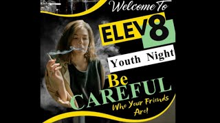 "BE CAREFUL WHO YOUR FRIENDS ARE" - Elev8 Youth Night