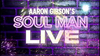 Aaron Gibson’s SOUL MAN LIVE!!! “Friday’s ALIVE”