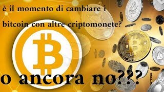 Bitcoin dominance massima... è il momento di cambiarlo con le altre criptomonete?