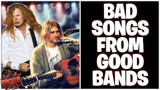 10 BAD Songs By GOOD Bands (Pt. 3)