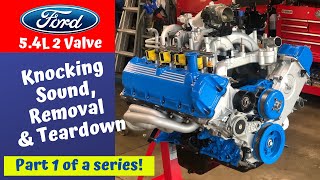 Ford 5.4 2V Build - Knocking Sound, Removal, Teardown & Rebuild Series