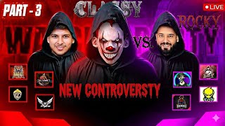 ( PART - 3)  NEW CONTROVERSY🚨?? ROCKY vs CLASSY FF 🤬❌ || ROCKY BHAI IS NOT STOPPING 🤬