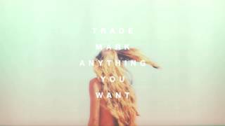 Trademark - Anything You Want (Lady Gaga x Throttle x Snakehips)