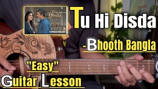 Tu Hi Disda - Bhooth Bangla | Guitar Lesson | Easy Chords | (Arijit Singh)