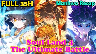 Full 35H | Soul Land 4 Chapter 1-674 | Recap Manhwa | Manhwa Recap | Best Manhwa Of 2025
