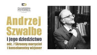 Andrzej Szwalbe i jego dziedzictwo | 7. Skromny marzyciel i konsekwentny wizjoner