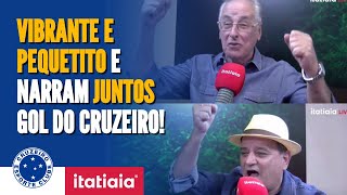SENSACIONAL! ALBERTO RODRIGUES E PEQUETITO FAZEM 'DOBRADINHA' E NARRAM JUNTOS GOL DO CRUZEIRO!