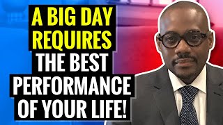 A BIG Day In Court Requires The Best Performance Of Your Life!!