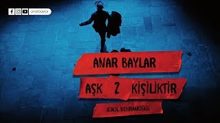 Anar Baylar - Aşk 2 Kişiliktir
