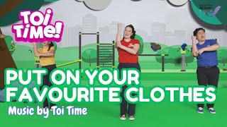Put on Your Favourite Clothes | Music by Toi Time