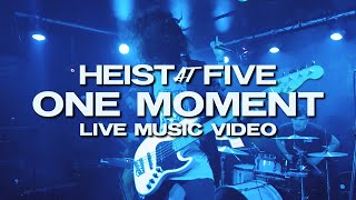 Heist At Five - One Moment (Live Music Video)