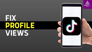 How to Turn on Profile Views on TikTok if It's Not Showing?