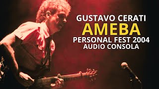 Gustavo Cerati - Ameba (En Vivo, Personal Fest 2004) (Audio Consola)