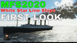 Sim Market | MFS2020 | White Star Line Ships | First Look