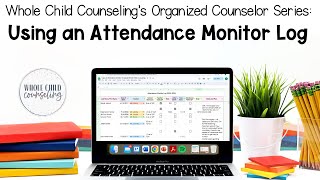 Organized Counselor Series: Using a Digital Attendance Monitor Log