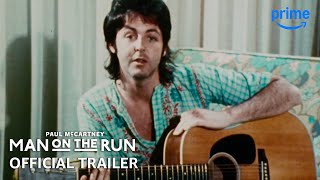 Paul McCartney: Man on the Run - Official Trailer | Prime Video