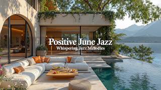 Positive June Jazz In Peaceful Summer | Start New Day With Soft Morning Jazz In Calm Seaside Resort