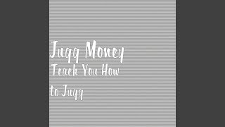 Teach You How to Jugg