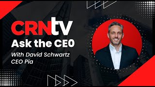 Pia CEO David Schwartz On Keeping Pace With The Evolving Needs Of MSPs | CRN Asks A CEO