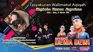 🔴Live CS. DEWA DEWI - Tasyakuran Aqiqah " REYSHAKA KEENAN ARGANTARA " - TRONIK AUDIO - DANI PRO