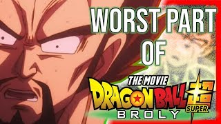 The WORST Part of Dragon Ball Super: Broly