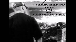 SHURIK N - 3EME OEIL - SYSTA MICKY "Y'a Pas Le Choix" (1998) version outro 3ème oeil (1999)