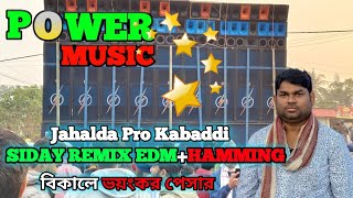 POWER MUSIC  Jahalda Pro Kabaddi SIDAY REMIX EDM+HAMMING বিকালে ভয়ংকর পেসার 