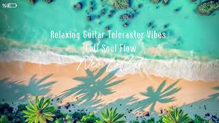 Relaxing Guitar Telecaster Vibes — Lofi Soul Flow - Neo LoCat #telecastertone #guitarvibes