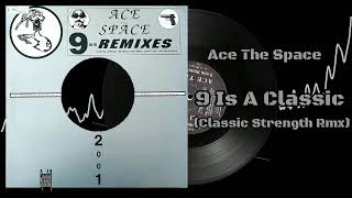 Ace The Space – 9 Is A Classic (Classic Strength Rmx)