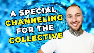 A Very Special Channeling For The Collective