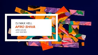Dj Max Hell   Afro Shiva July 2021 Mix Afro House