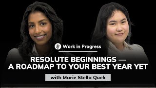 Marie Stella Quek: Resolute Beginnings — A Roadmap to Your Best Year Yet | Work in Progress #43