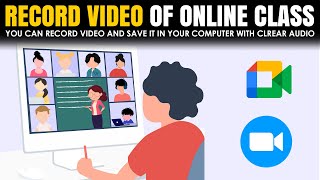 How to record meeting or online class on Google Meet? |  How to record a zoom meeting? | Google Meet