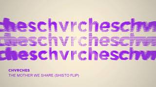 CHVRCHES - The Mother We Share (Shisto Flip)