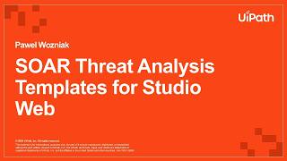 Threat analysis with five SOAR UiPath Studio Web templates