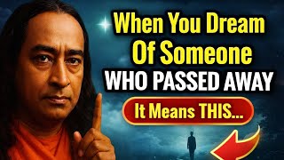 When You Dream of Someone Who Passed Away – Paramhansa Yogananda