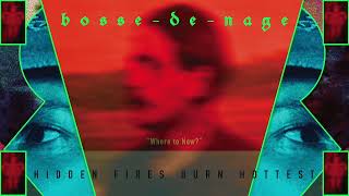 Bosse-de-Nage – Where to Now? (Official Audio)