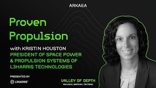 Proven Propulsion, with Kristin Houston (President of Space Power & Propulsion Systems of L3Harris)