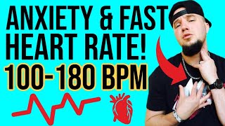 Anxiety & A Really Fast Heart Rate / Heartbeat! 100-180 BPM!