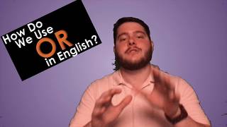 How Do We Use Or In English?